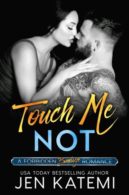 Touch Me Not (A Bondage Romance)