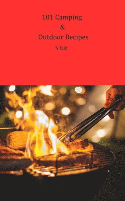SDR - 101 Camping & Outdoor Recipes, E-bok. Tillgänglighet: Lägg i varukorg