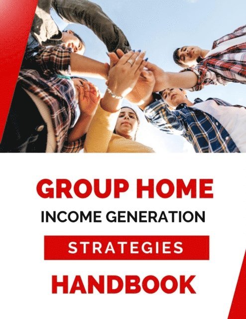 Business Success Shop - Group Home Income Generation Strategies Handbook, E-bok