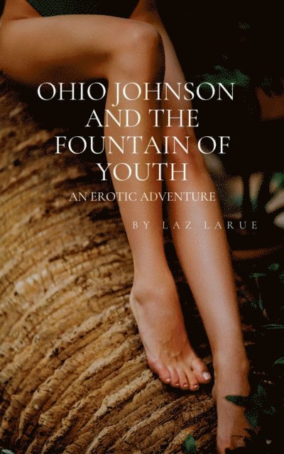 Laz Larue - Ohio Johnson and the Fountain of Youth, E-bok
