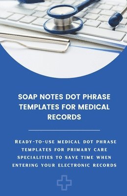 Amanda Symonds - Soap Notes Dot Phrase Templates For Medical Records, Häftad. Tillgänglighet: Lägg i varukorg