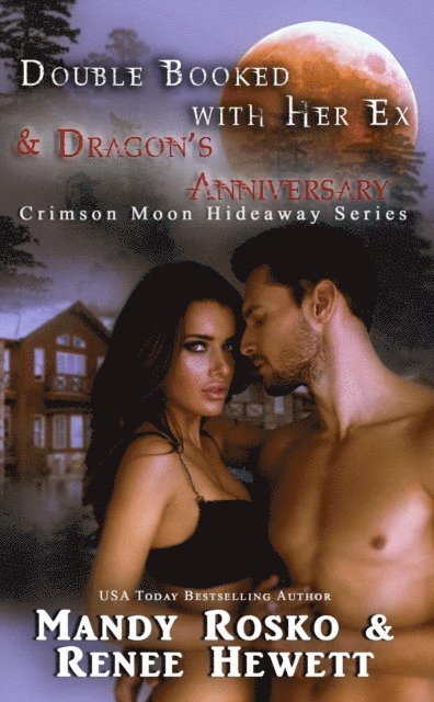 Mandy Rosko, Renee Hewett - Double Booked with Her Ex & Dragon's Anniversary, E-bok