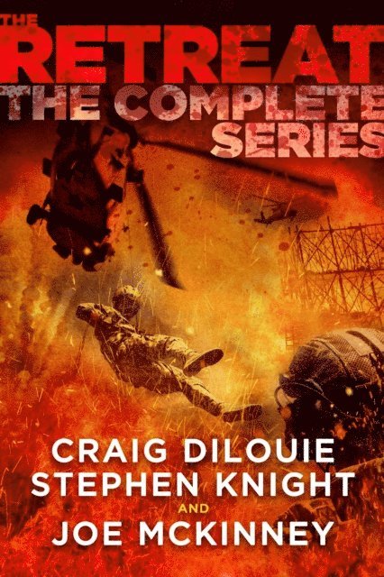 Joe McKinney, Stephen Knight, Craig DiLouie - Retreat: The Complete Series, E-bok
