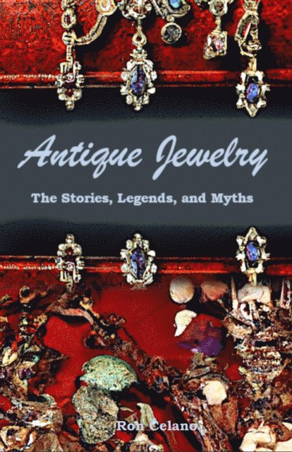 Ron Celano - Antique Jewelry: The Stories, Legends, and Myths, E-bok