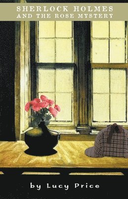 Lucy Price - Sherlock Holmes and the Rose Mystery, Häftad. Tillgänglighet: Lägg i varukorg
