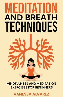 Vanessa Alvarez - Meditation and Breath Techniques, Häftad