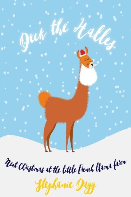Stephanie Dagg - Deck the Halles: Next Christmas at the Little French Llama Farm, E-bok