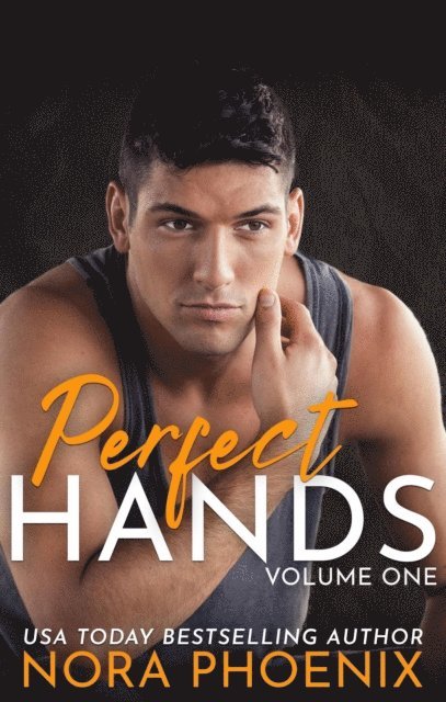 Nora Phoenix - Perfect Hands Volume One, E-bok