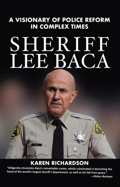 Karen Richardson - Sheriff Lee Baca: A Visionary of Police Reform in Complex Times, E-bok