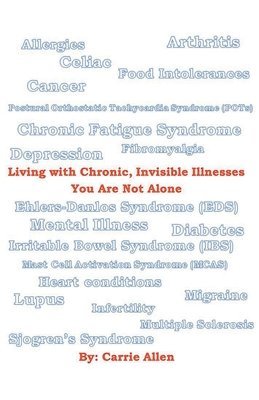 Carrie Allen - Living with Chronic, Invisible Illnesses You Are Not Alone, Häftad. Tillgänglighet: Lägg i varukorg
