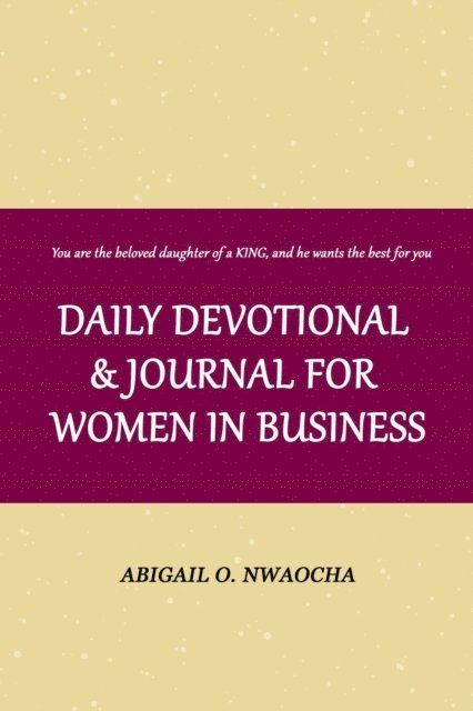 Abigail O. Nwaocha - Daily Devotional and Journal for Women in Business: Biblical Affirmations for Women, E-bok