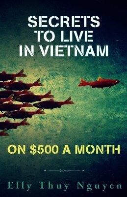 Elly Thuy Nguyen - Secrets to Live in Vietnam on $500 a Month, Häftad