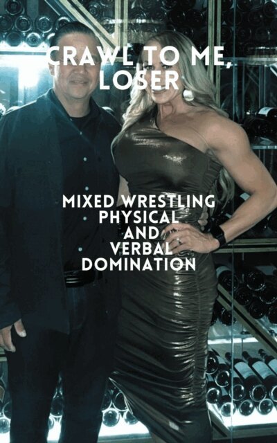 Wanda Lea, Isabella Cira, Ken Phillips - Crawl to Me, Loser Mixed Wrestling Physical and Verbal Domination, E-bok