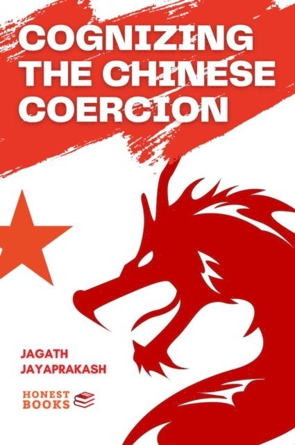 Jagath Jayaprakash - Cognizing the Chinese Coercion, E-bok