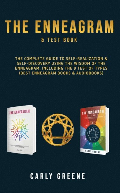 Carly Greene - Enneagram & Test Book;  The Complete Guide to Self-Realization & Self-Discovery Using the Wisdom of the Enneagram, Including the 9 Test of Types (Best Enneagram Books & Audiobooks), E-bok