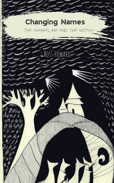 Ross Howard - Changing Names: the changeling and the witch, E-bok. Tillgänglighet: Lägg i varukorg