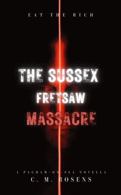 C. M. Rosens - Sussex Fretsaw Massacre, E-bok