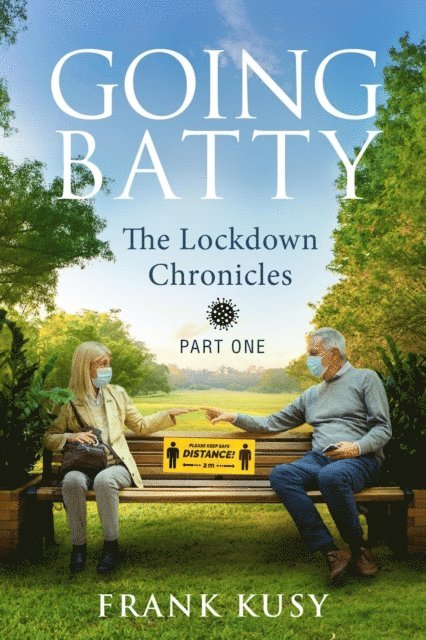 Frank Kusy - Going Batty: The Lockdown Chronicles. Part One., E-bok