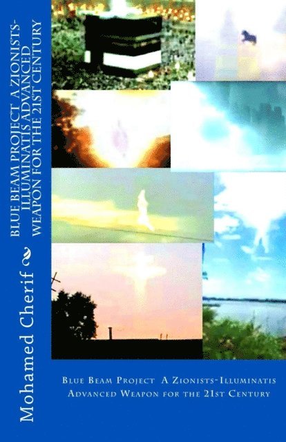Mohamed Cherif - Blue Beam Project A Zionists-Illuminatis Advanced Weapon For the 21st Century, E-bok. Tillgänglighet: Lägg i varukorg