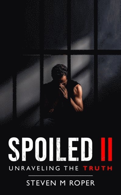 Steven M Roper - Spoiled II: Unravelling The Truth, E-bok. Tillgänglighet: Lägg i varukorg