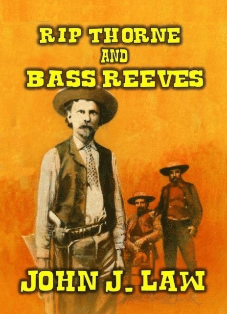 John J. Law - Rip Thorne and Bass Reeves, E-bok