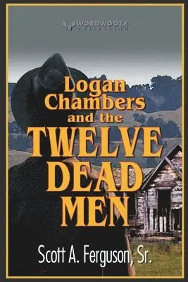 Scott A Ferguson Sr - Logan Chambers and the Twelve Dead Men, Häftad. Tillgänglighet: Lägg i varukorg