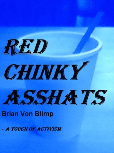 Brian Von Blimp - Red Chinky Asshats - A Touch Of Activism, E-bok. Tillgänglighet: Lägg i varukorg