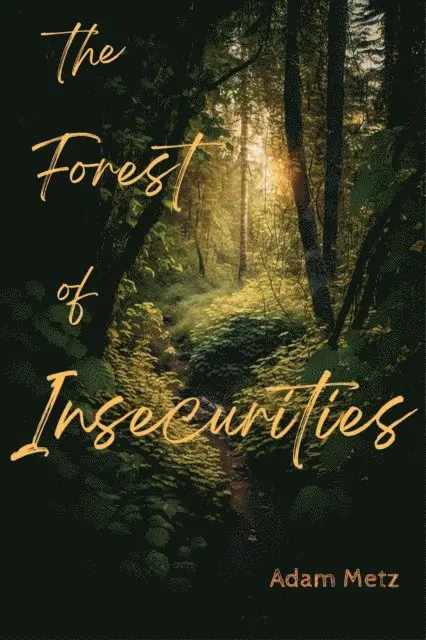 Adam Metz - the Forest of Insecurities, E-bok. Tillgänglighet: Lägg i varukorg