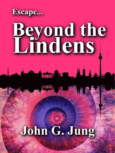 John G. Jung - Escape...Beyond the Lindens, E-bok