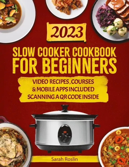 Sarah Roslin - Slow Cooker Cookbook for Beginners: Master the Art of Easy Set-and-Forget Meals with Cost-Effective Recipes Ready for Your Return [IV EDITION], E-bok. Tillgänglighet: Lägg i varukorg