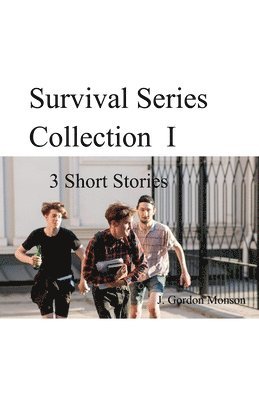 J Gordon Monson - Survival Series Collection I ( 3 Short Stories), Häftad