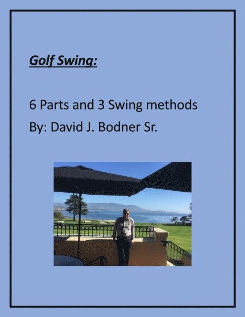 David J Bodner - Golf Swing: 6 Parts and 3 Swing Methods, E-bok. Tillgänglighet: Lägg i varukorg