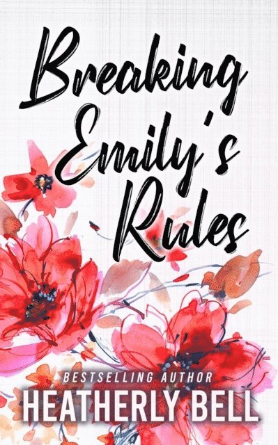 Heatherly Bell - Breaking Emily's Rules, E-bok