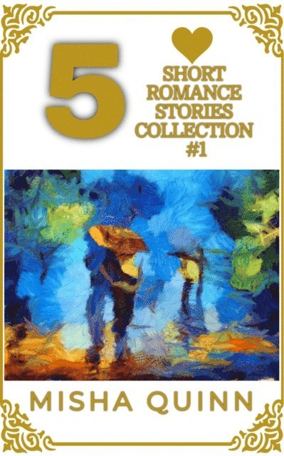 Misha Quinn - 5 Short Romance Stories Collection #1, E-bok