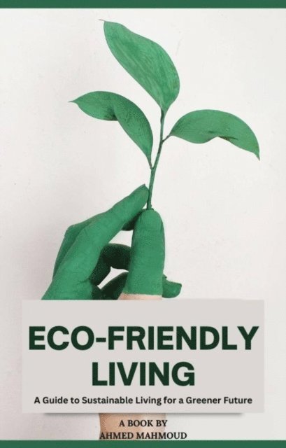 AHMED MAHMOUD - Eco-friendly Living, E-bok. Tillgänglighet: Lägg i varukorg