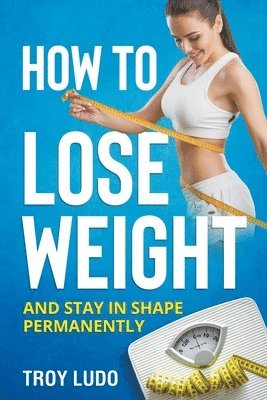 Troy Ludo - How To Lose Weight, Häftad. Tillgänglighet: Lägg i varukorg