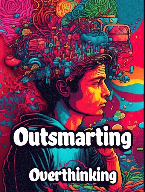 Creative Dream - Outsmarting Overthinking, E-bok