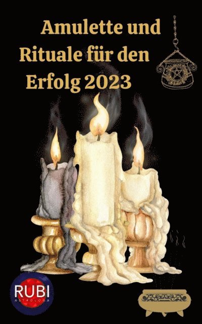Rubi Astrologa - Amulette  und  Rituale fur den Erfolg 2023, E-bok. Tillgänglighet: Lägg i varukorg