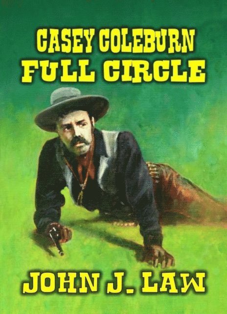 John J. Law - Casey Coleburn - Full Circle, E-bok