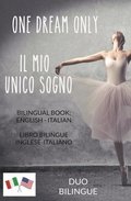 One Dream Only / Il mio unico sogno (Libro bilingue