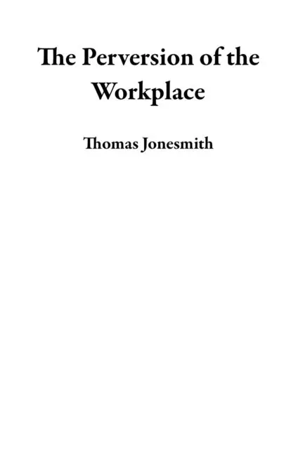 Thomas Jonesmith - Perversion of the Workplace, E-bok. Tillgänglighet: Lägg i varukorg