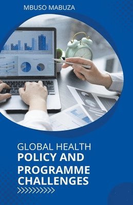 Mbuso Mabuza - Global Health Policy And Programme Challenges, Häftad. Tillgänglighet: Lägg i varukorg