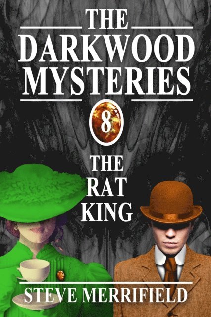 Steve Merrifield - Darkwood Mysteries (8): The Rat King, E-bok