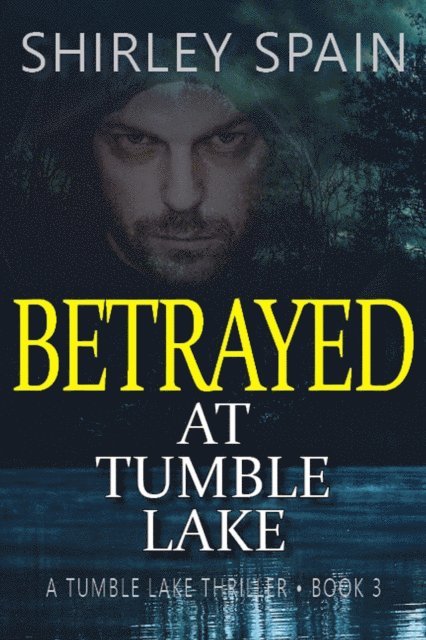 Shirley Spain - Betrayed at Tumble Lake, E-bok