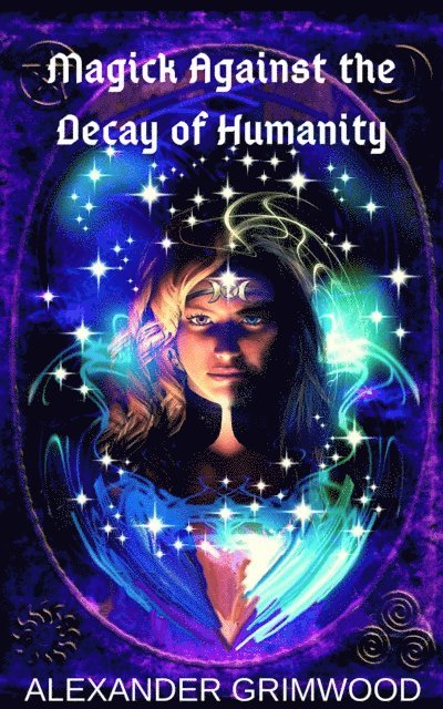 Alexander Grimwood - Magick Against the Decay of Humanity, E-bok. Tillgänglighet: Lägg i varukorg
