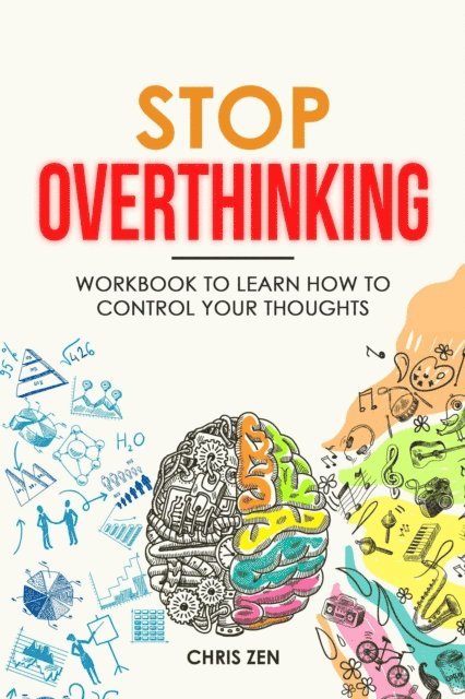 Chris Diaz - Stop Overthinking: Workbook to Learn How to Control Your Thoughts, E-bok
