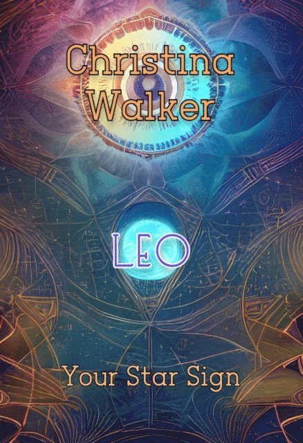Christina Walker - Your Star Sign - Leo, E-bok