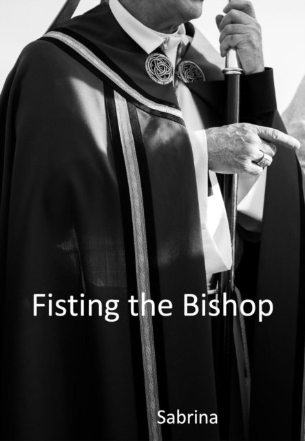 Sabrina - Fisting the Bishop, E-bok