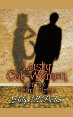Helga R Paxton - Lusty Cat-women of the Catnip Jungle, Häftad