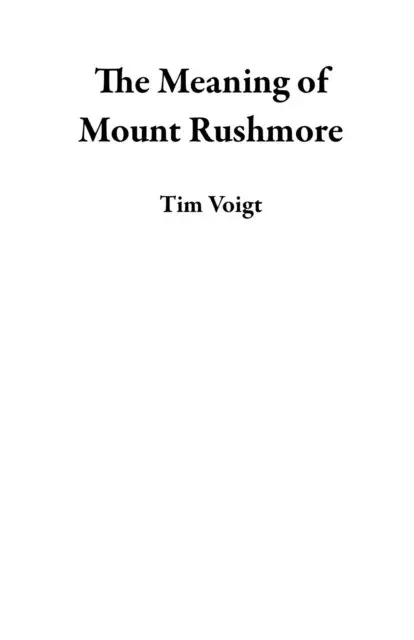 Tim Voigt - Meaning of Mount Rushmore, E-bok. Tillgänglighet: Lägg i varukorg